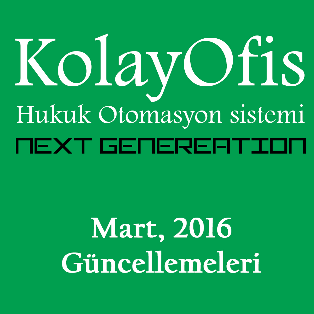 KolayOfis Hukuk Otomasyon Sistemi Mart 2016 Güncellemeleri