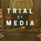 Trial By Media - 1